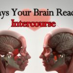5 Ways your brain reacts to intercourse