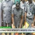 SHOCKER: Nigerian customs strike force intercepts containers of imported 'Stew' from China