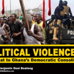 Political Violence: A threat to Ghana’s democratic consolidation