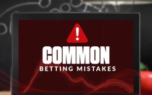 Five common betting mistakes