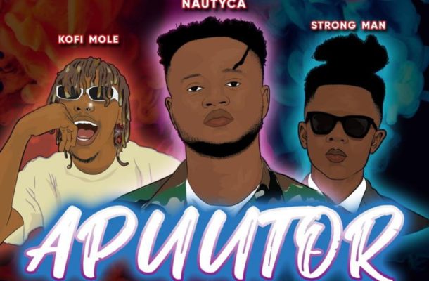 Nautyca features Kofi Mole and Strongman in a new song titled 'Apuutor'