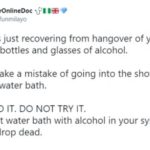 Taking hot water bath with alcohol in your system can make you drop dead - Medical Doctor
