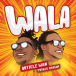 Article Wan, Prince Bright drops new Single 'Wala'